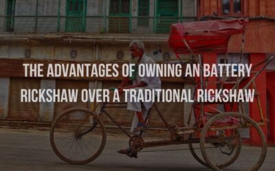 The Advantages of Owning an battery rickshaw Over a Traditional Rickshaw