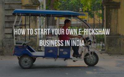 How to Start Your Own E-Rickshaw Business in India